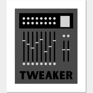 Tweaker-Sound Engineer Posters and Art